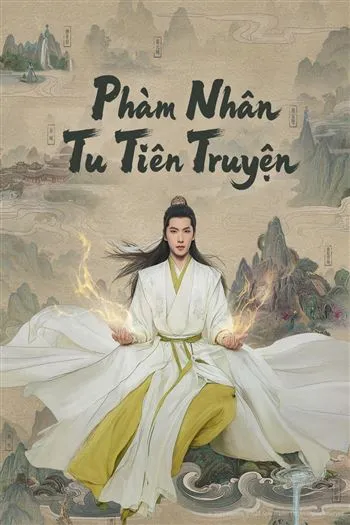 Watch Phàm Nhân Tu Tiên Truyện - The Immortal Ascension